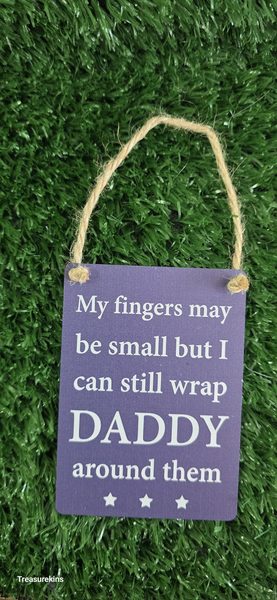 Mini metal Daddy hanging plaque -MY FINGERS MAY BE SMALL